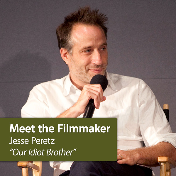 Jesse Peretz “Our Idiot Brother”: Meet the Filmmaker